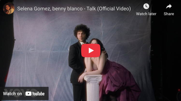 screenshot of Selena Gomez, benny blanco - Talk (Official Video)